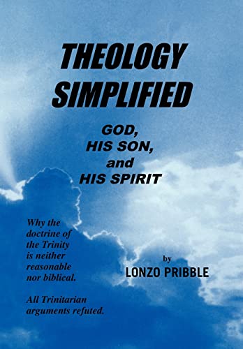 9781441552532: Theology Simplified: God, His Son, and His Spirit