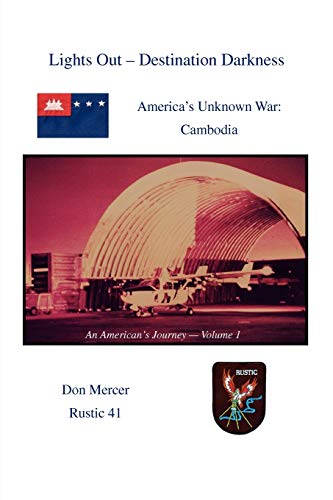 Stock image for Lights Out - Destination Darkness: America's Unknown War: Cambodia for sale by Lucky's Textbooks