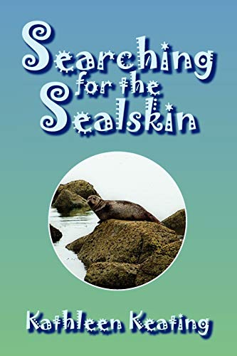 Searching for the Sealskin (9781441554871) by Keating, Kathleen