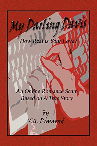 Imagen de archivo de My Darling Davis, how real is your love?: An Online Romance Scam based on a true story a la venta por Chiron Media
