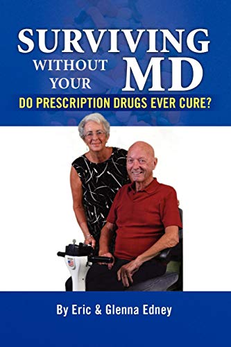 Beispielbild fr SURVIVING WITHOUT YOUR MD: DO PRESCRIPTION DRUGS EVER CURE? zum Verkauf von Bahamut Media