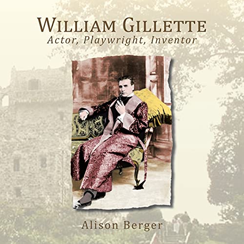 Stock image for William Gillette: Actor, Playwright, Inventor for sale by Chiron Media