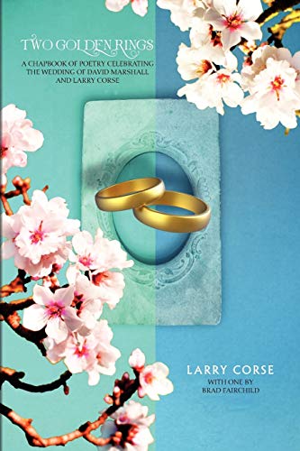 Stock image for Two Golden Rings: a chapbook of poetry celebrating the wedding of David Marshall and Larry Corse for sale by Chiron Media