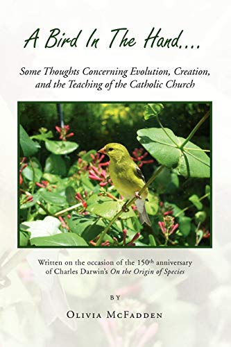 Stock image for A Bird In The Hand.: Some Thoughts Concerning Evolution, Creation, and the Teaching of the Catholic Church for sale by Chiron Media