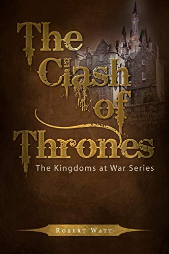 The Clash of Thrones: The Kingdoms at War Series (9781441564627) by Watt, Robert