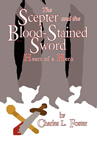 Stock image for The Scepter and the Blood-stained Sword: Heart of a Hero for sale by Lucky's Textbooks