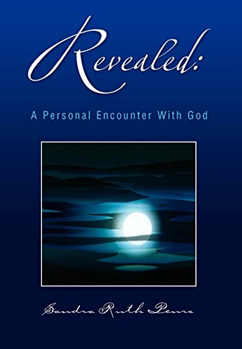 Revealed: A Personal Encounter With God - Penro, Sandra Ruth