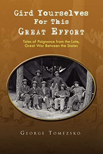 Stock image for Gird Yourselves For This Great Effort Tales of Poignance from the Late, Great War Between the States for sale by PBShop.store US