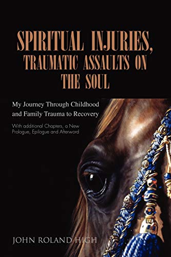 Beispielbild fr Spiritual Injuries, Traumatic Assaults on the Soul: My Journey Through Childhood and Family Trauma to Recovery zum Verkauf von Lucky's Textbooks