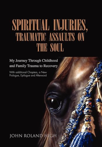 Beispielbild fr Spiritual Injuries, Traumatic Assaults on the Soul: My Journey Through Childhood and Family Trauma to Recovery zum Verkauf von HPB-Red