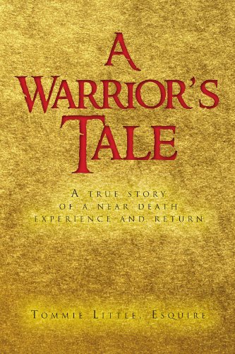 A Warrior's Tale: A true story of a near death experience and return Paperback - Esquire, Tommie Little