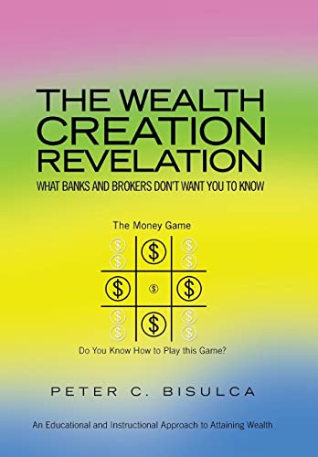 The Wealth Creation Revelation - Peter C Bisulca