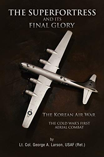 9781441583819: The Superfortress and Its Final Glory: The Korean Air War
