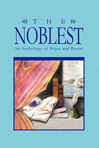 9781441585615: The Noblest: An Anthology of Prose and Poetry