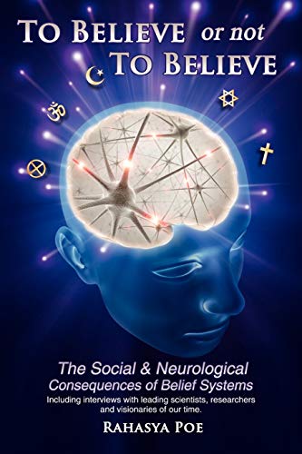 Beispielbild fr TO BELIEVE OR NOT TO BELIEVE: THE SOCIAL AND NEUROLOGICAL CONSEQUENCES OF BELIEF SYSTEMS zum Verkauf von WONDERFUL BOOKS BY MAIL