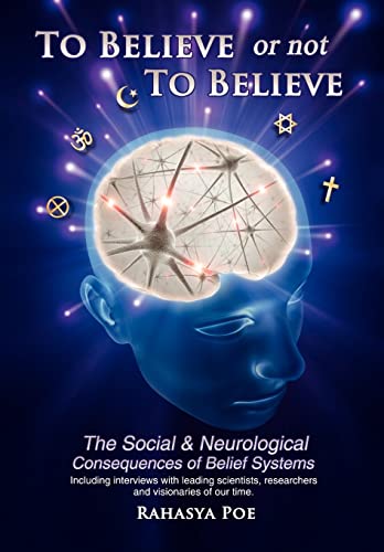 Stock image for To Believe Or Not To Believe: The Social and Neurological Consequences of Belief Systems for sale by Lakeside Books