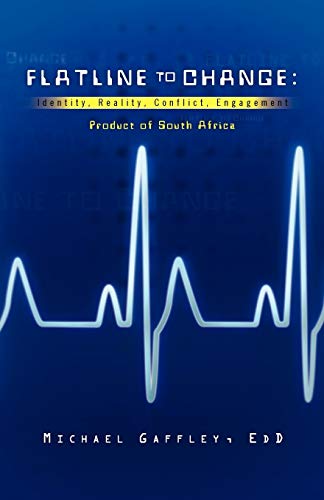 9781441588487: Flatline to Change: Identity, Reality, Conflict, Engagement. Product of South Africa