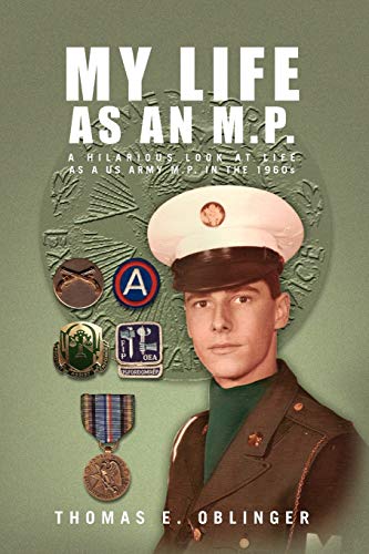 Stock image for My Life as an M.P.: A hilarious look at life as a US Army M.P. in the 1960s for sale by Lucky's Textbooks