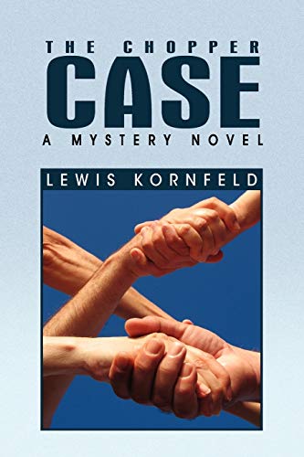 The Chopper Case: A Mystery Novel (9781441593825) by Kornfeld, Lewis