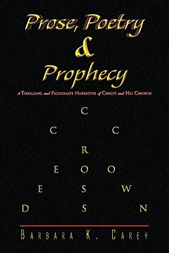 Beispielbild fr Prose Poetry & Prophecy: A Thrilling and Passionate Narrative of Christ and His Church zum Verkauf von Lucky's Textbooks
