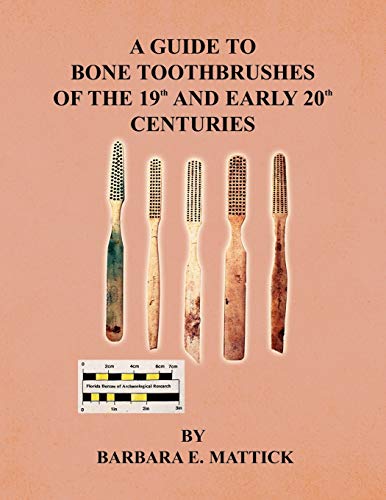 9781441598615: A Guide to Bone Toothbrushes of the 19th and Early 20th Centuries