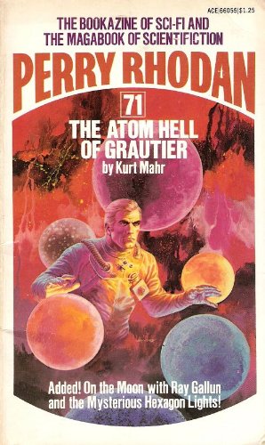 The Atom Hell of Grautier (Perry Rhodan #71) (9781441660558) by Kurt Mahr