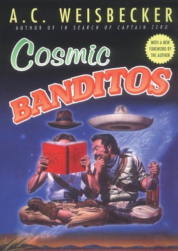 Cosmic Banditos: A Contrabandista's Quest for the Meaning of Life, Library Edition (9781441700315) by Weisbecker, Allan C.