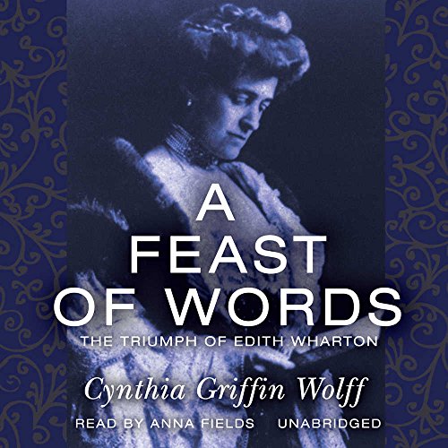 A Feast of Words: The Triumph of Edith Wharton (9781441706010) by Cynthia Griffin Wolff