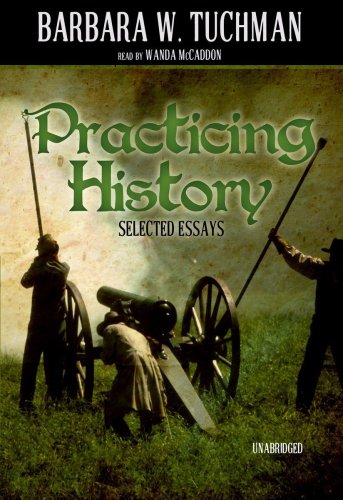 Practicing History: Selected Essays (9781441706140) by Tuchman, Barbara W