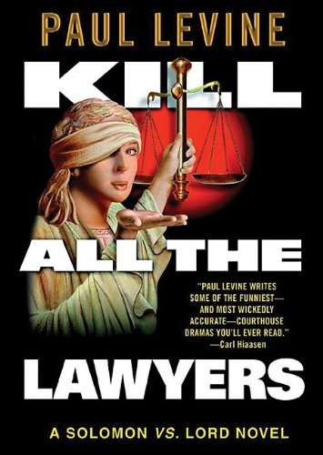 Kill All the Lawyers: A Solomon Vs. Lord Novel, Library Edition (9781441706379) by Levine, Paul