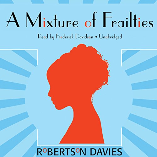 A Mixture of Frailties (Salterton Trilogy (Audio)) (9781441709660) by Davies, Robertson