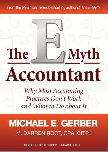 The E-Myth Accountant: Why Most Accounting Practices Don't Work and What to Do About It (Library Edition) (9781441710833) by Michael E. Gerber; M. Darren Root