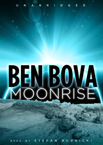 Moonrise (Moonbase Saga, Book 1)(Grand Tour Series)(Library Edition) (9781441714572) by Ben Bova