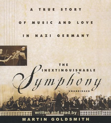 Stock image for The Inextinguishable Symphony: A True Story of Music and Love in Nazi Germany for sale by The Yard Sale Store