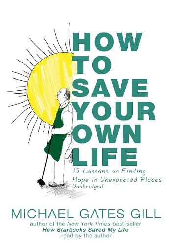 Beispielbild fr How to Save Your Own Life: 15 Lessons on Finding Hope in Unexpected Places [With Earbuds] (Playaway Adult Nonfiction) zum Verkauf von The Yard Sale Store