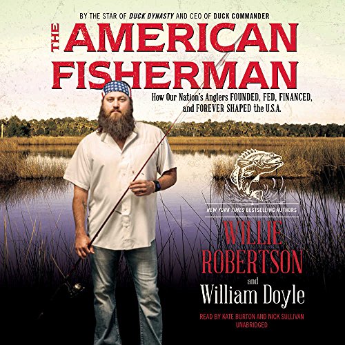 Imagen de archivo de The American Fisherman: How Our Nation's Anglers Founded, Fed, Financed, and Forever Shaped the U.S.A. a la venta por HPB-Ruby