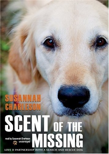 9781441729620: Scent of the Missing: Love & Partnership with a Search-And-Rescue Dog