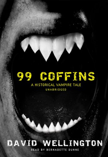 99 Coffins: A Historical Vampire Tale: Library Edition (9781441732316) by David Wellington