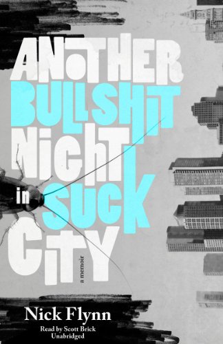 Another Bullshit Night in Suck City: A Memoir (Library Edition) (9781441733412) by Nick Flynn