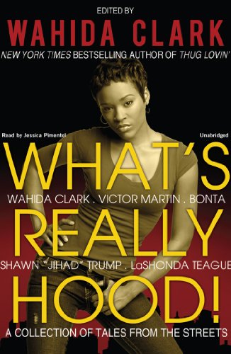 What's Really Hood!: A Collection of Tales from the Streets (Library Edition) (9781441735218) by Wahida Clark; Victor L. Martin; Lashonda 'L.L. Dasher' Sidberry-Teague; Bonta; Shawn 'Jihad' Trump