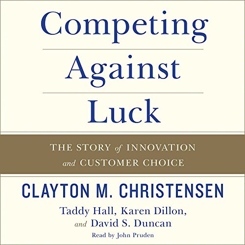 Stock image for Competing Against Luck: The Story of Innovation and Customer Choice for sale by Half Price Books Inc.