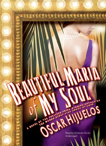 Beautiful Maria of My Soul: A Novel (Library Edition) (9781441740298) by Oscar Hijuelos