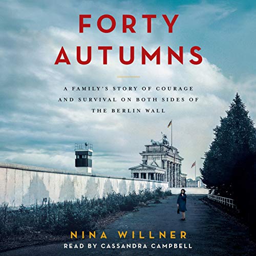 Imagen de archivo de Forty Autumns: A Family's Story of Courage and Survival on Both Sides of the Berlin Wall a la venta por Revaluation Books