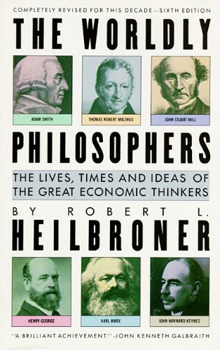 The Worldly Philosophers: The Lives, Times, and Ideas of the Great Economic Thinkers (9781441743664) by Heilbroner, Robert L