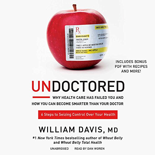 Stock image for Undoctored: Why Health Care Has Failed You and How You Can Become Smarter Than Your Doctor for sale by Big Bill's Books