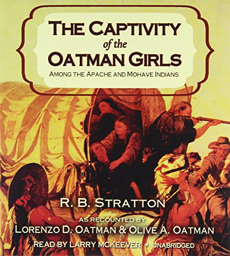9781441744722: The Captivity of the Oatman Girls: Among the Apache and Mohave Indians