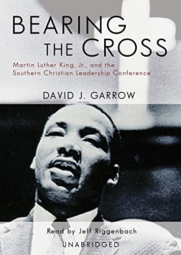 Bearing the Cross: Martin Luther King, Jr. and the Southern Christian Leadership Conference (Library Edition) (9781441746290) by David J. Garrow