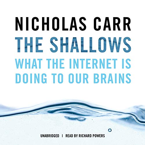 The Shallows: What the Internet Is Doing to Our Brains - Carr, Nicholas