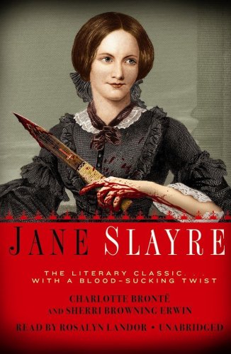 Stock image for Jane Slayre: The Literary Classic. With a Blood-Sucking Twist for sale by The Yard Sale Store