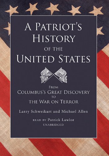 A Patriot s History of the United States: From Columbus s Great Discovery to the War on Terror, Library Edition (9781441756039) by Schweikart, Larry; Allen, Michael